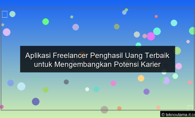 Aplikasi Freelancer Penghasil Uang Terbaik untuk Mengembangkan Potensi Karier