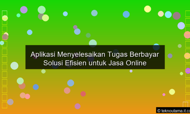 desain Aplikasi Menyelesaikan Tugas Berbayar Solusi Efisien untuk Jasa Online
