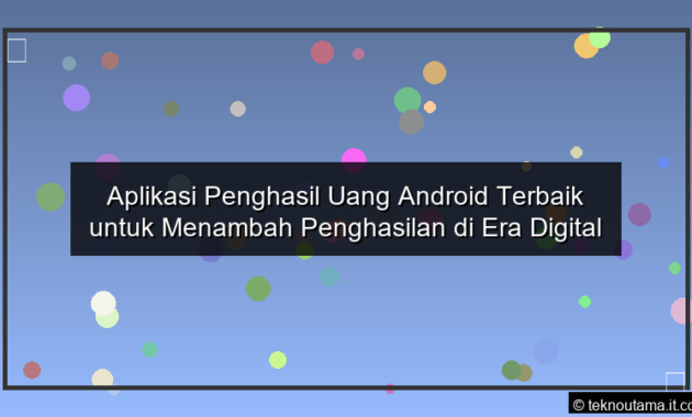 visual Aplikasi Penghasil Uang Android Terbaik untuk Menambah Penghasilan di Era Digital