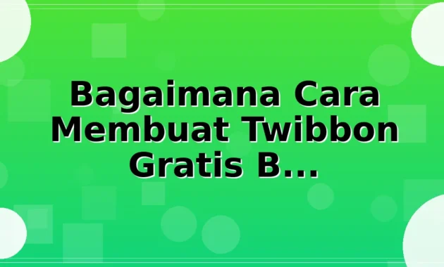 Bagaimana Cara Membuat Twibbon Gratis Bisa Memberikan Dampak Nyata
