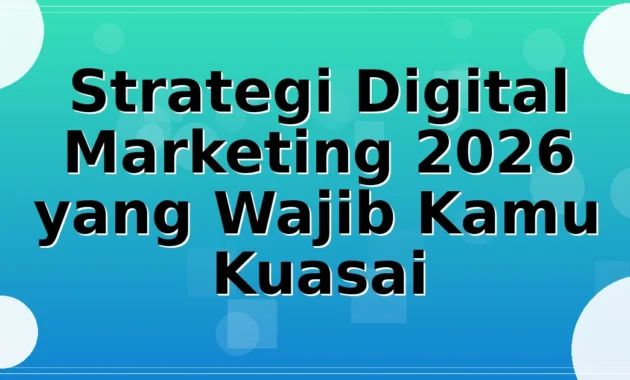 Strategi Digital Marketing 2026 yang Wajib Kamu Kuasai